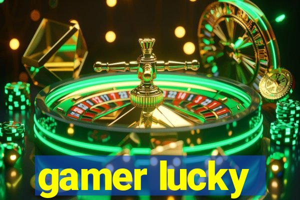 gamer lucky